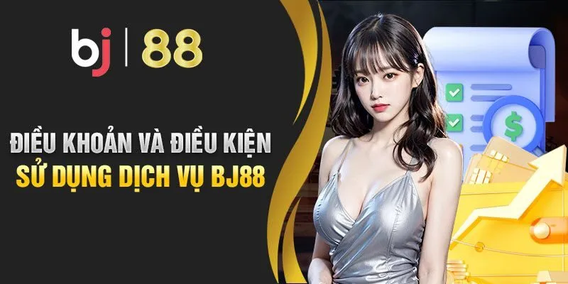 Điều Khoản Và Điều Kiện Của BJ88 – Nội Dung Chi Tiết