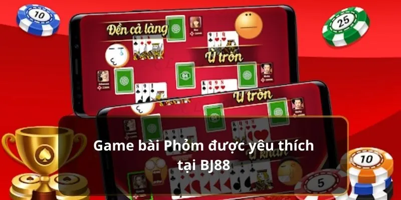 Game bài Phỏm tại BJ88 